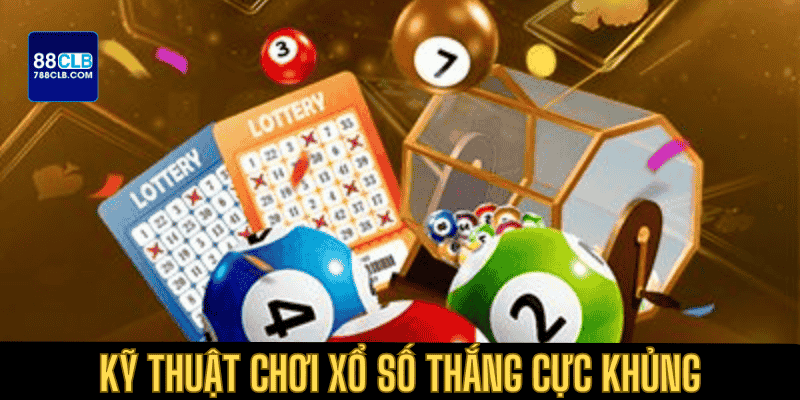 Thắng lớn xổ số với tuyệt chiêu đỉnh cao độc quyền nhà cái