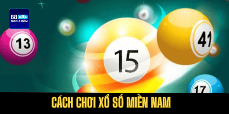 Cách chơi xổ số miền Nam