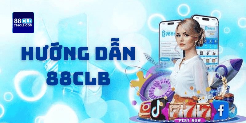 Hướng dẫn cơ bản cho game thủ mới gia nhập tại 88CLB