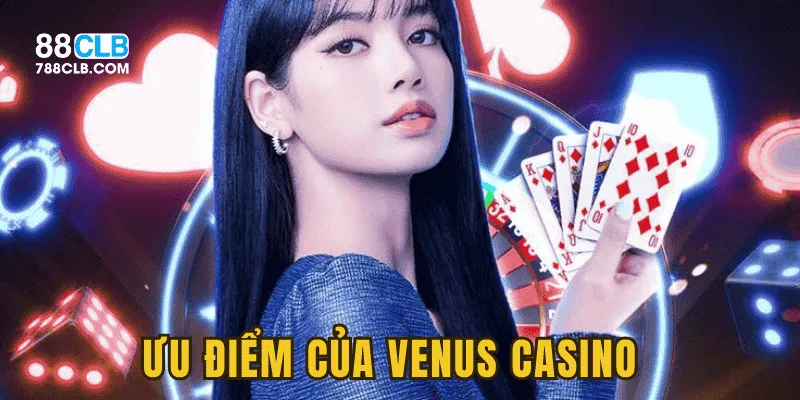 Ưu điểm của Venus casino